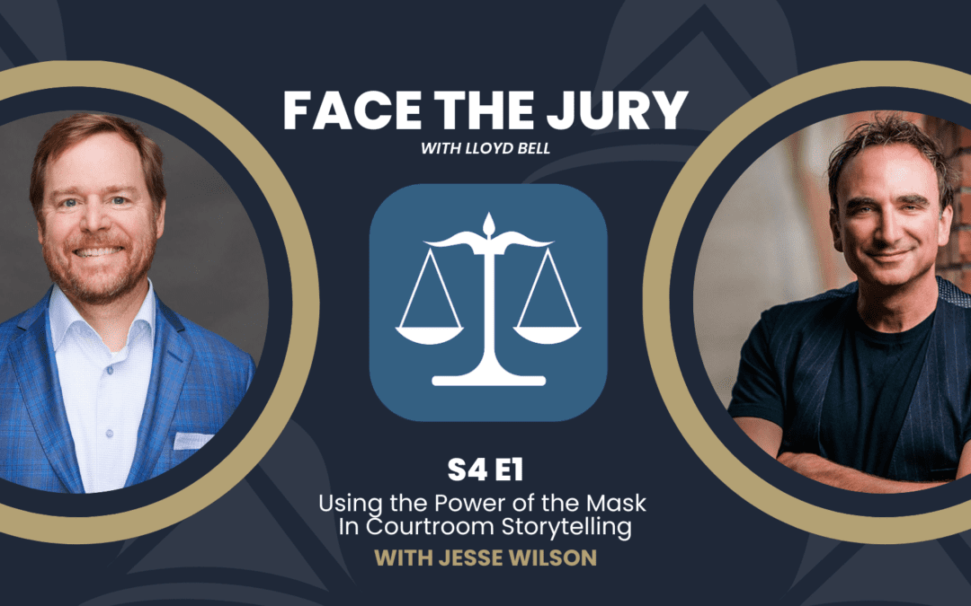 Using the power of the mask in courtroom storytelling with Jesse Wilson